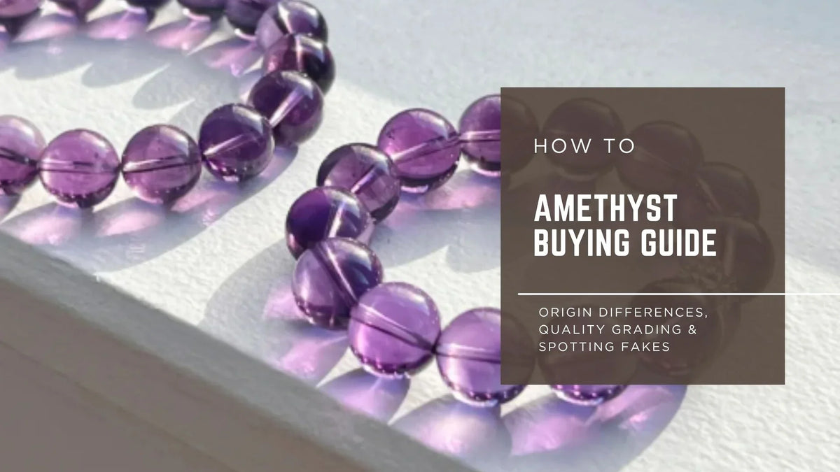 Amethyst Buying Guide: Origin Differences, Quality Grading & Spotting Fakes