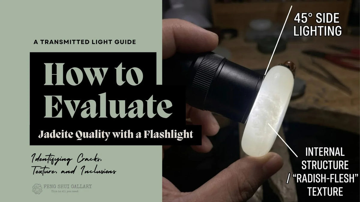 How to Evaluate Jadeite Quality with a Flashlight: A Transmitted Light Guide